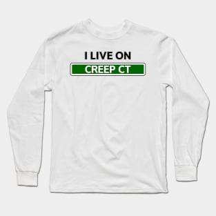 I live on Creep Ct Long Sleeve T-Shirt